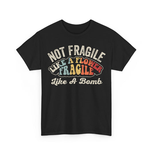 Not Fragile Like a Flower Fragile Like a Bomb vintage-style graphic tee in soft cotton