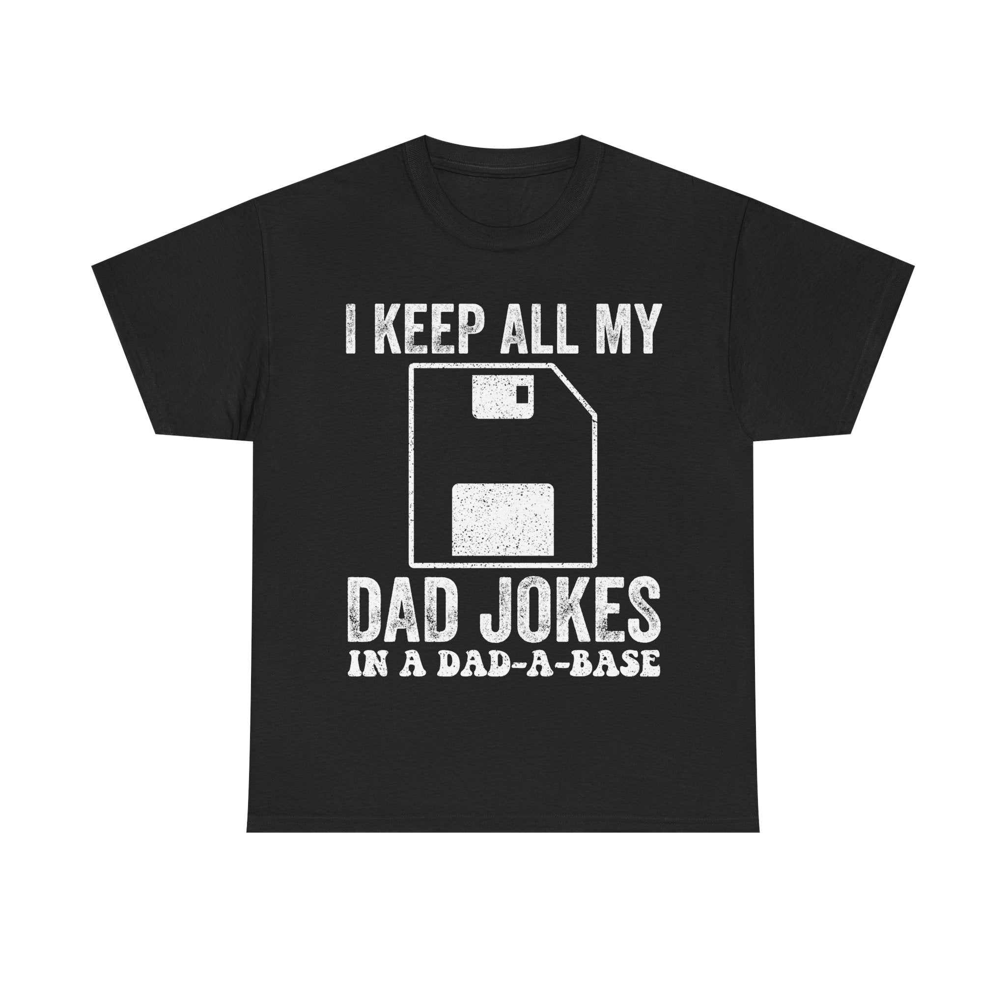 Dad Jokes T-Shirt — "I Keep All My Dad Jokes in a Dad-A-Base" Funny Father's Day Tee