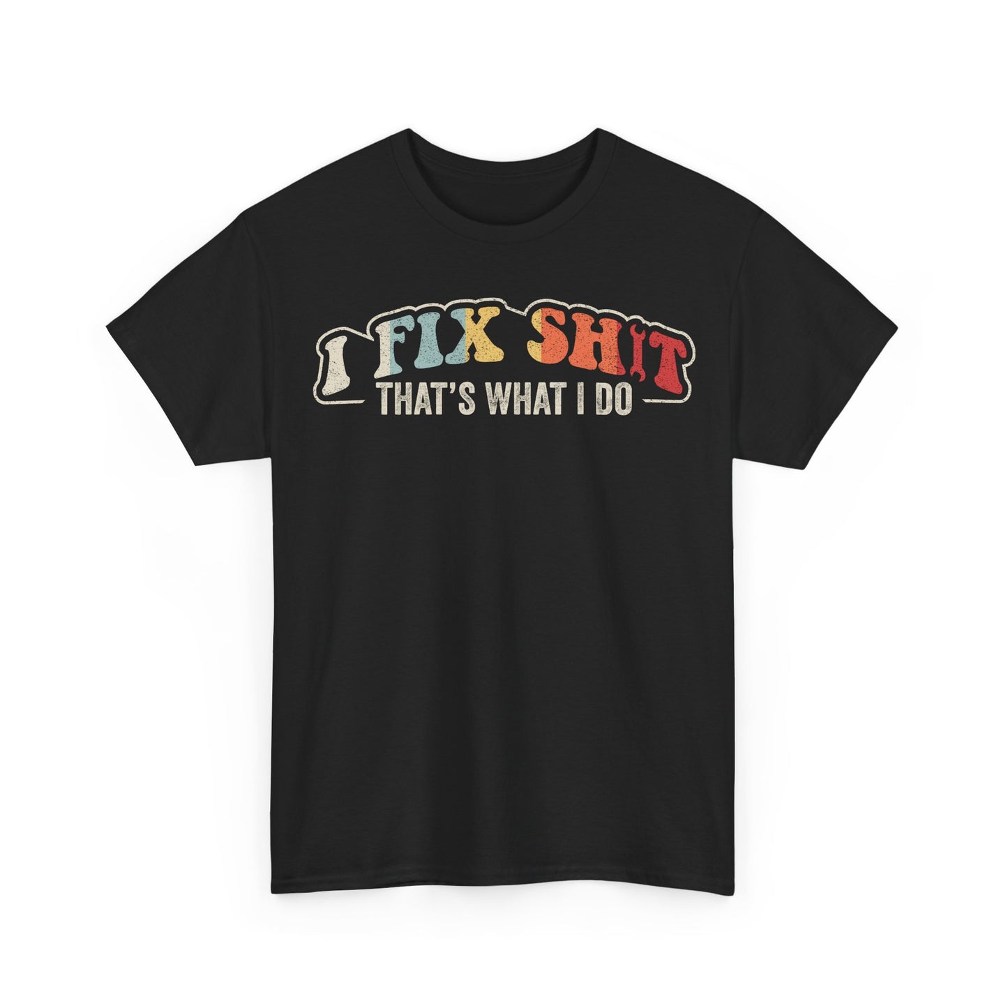 I Fix Shit T-Shirt — Vintage Mechanic Funny Work Tee