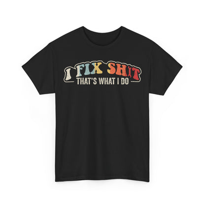 I Fix Shit T-Shirt — Vintage Mechanic Funny Work Tee