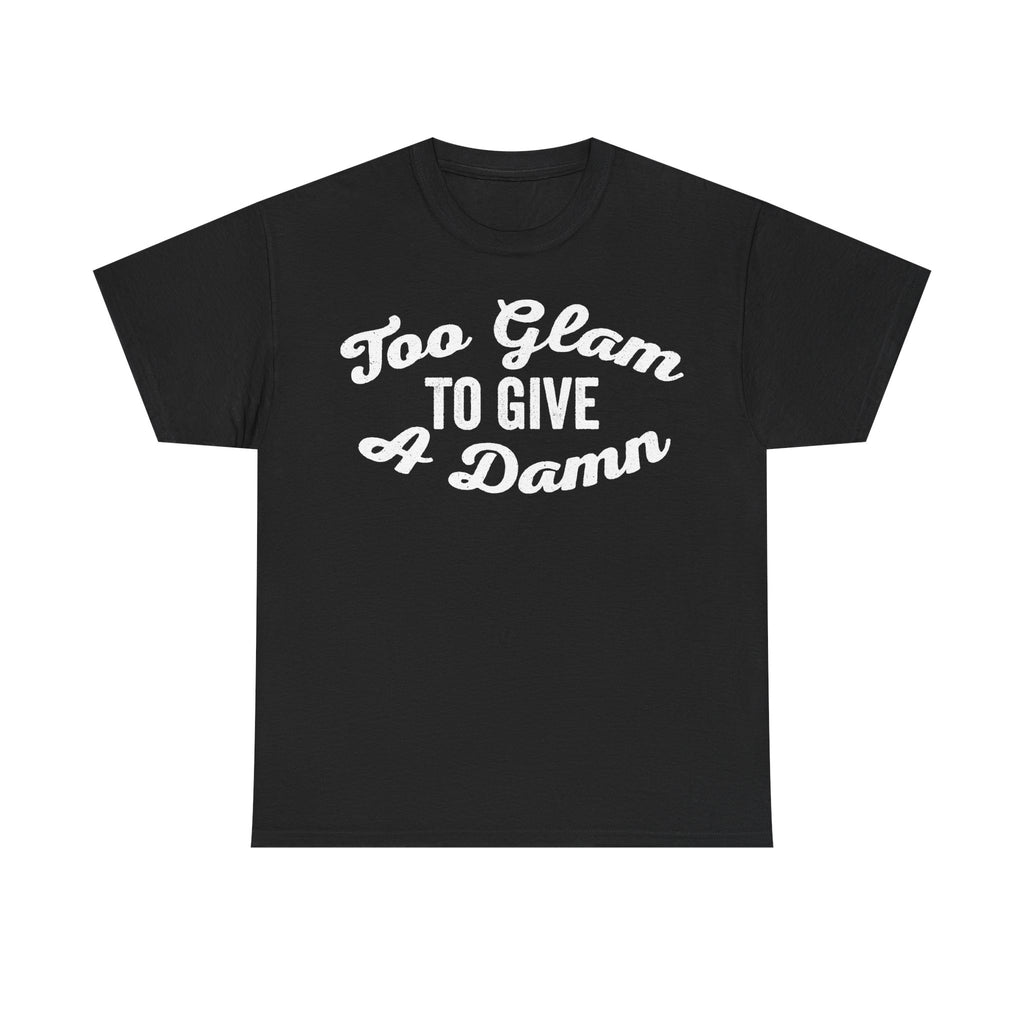 T-shirt, black with white retro script typography reading Too Glam To Give A Damn.