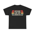Awesome Like My Daughter T-Shirt — Retro Dad Daughter Pride Tee