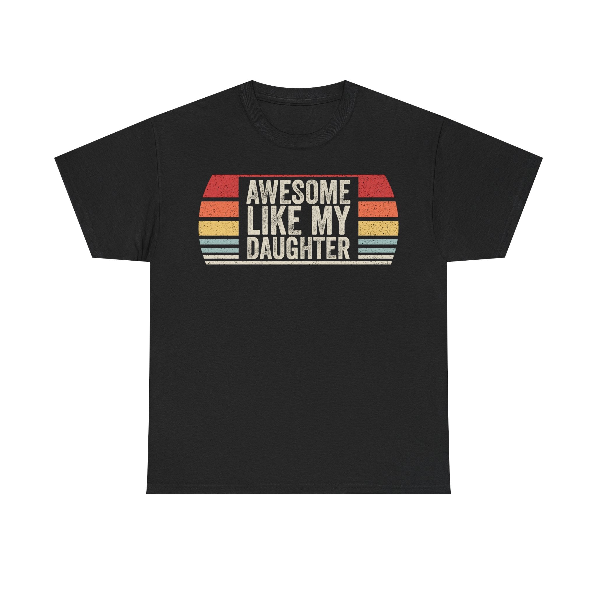Awesome Like My Daughter T-Shirt — Retro Dad Daughter Pride Tee