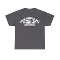 T-shirt, dark gray with white curved typography reading Some Things Are Better Left Alone.