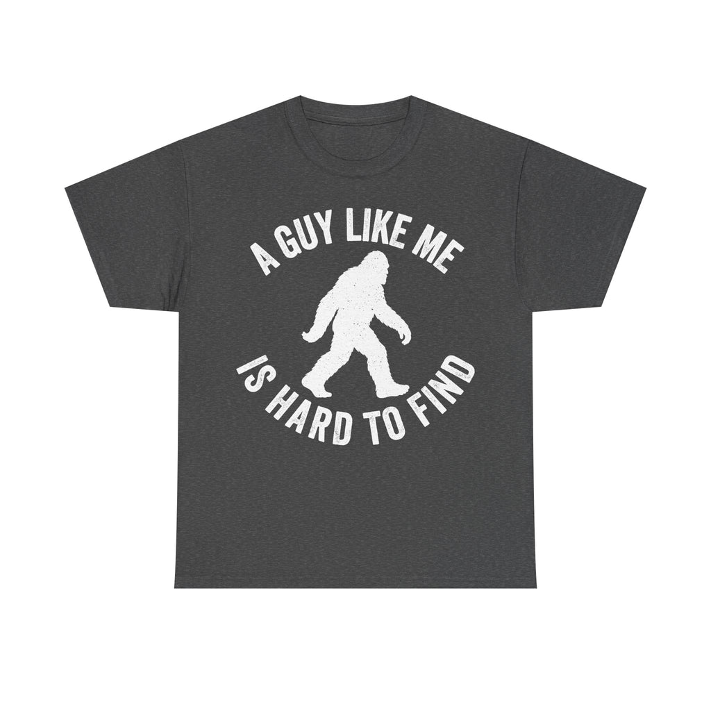 T-shirt with Bigfoot walking silhouette in white on charcoal gray, featuring A GUY LIKE ME IS HARD TO FIND.