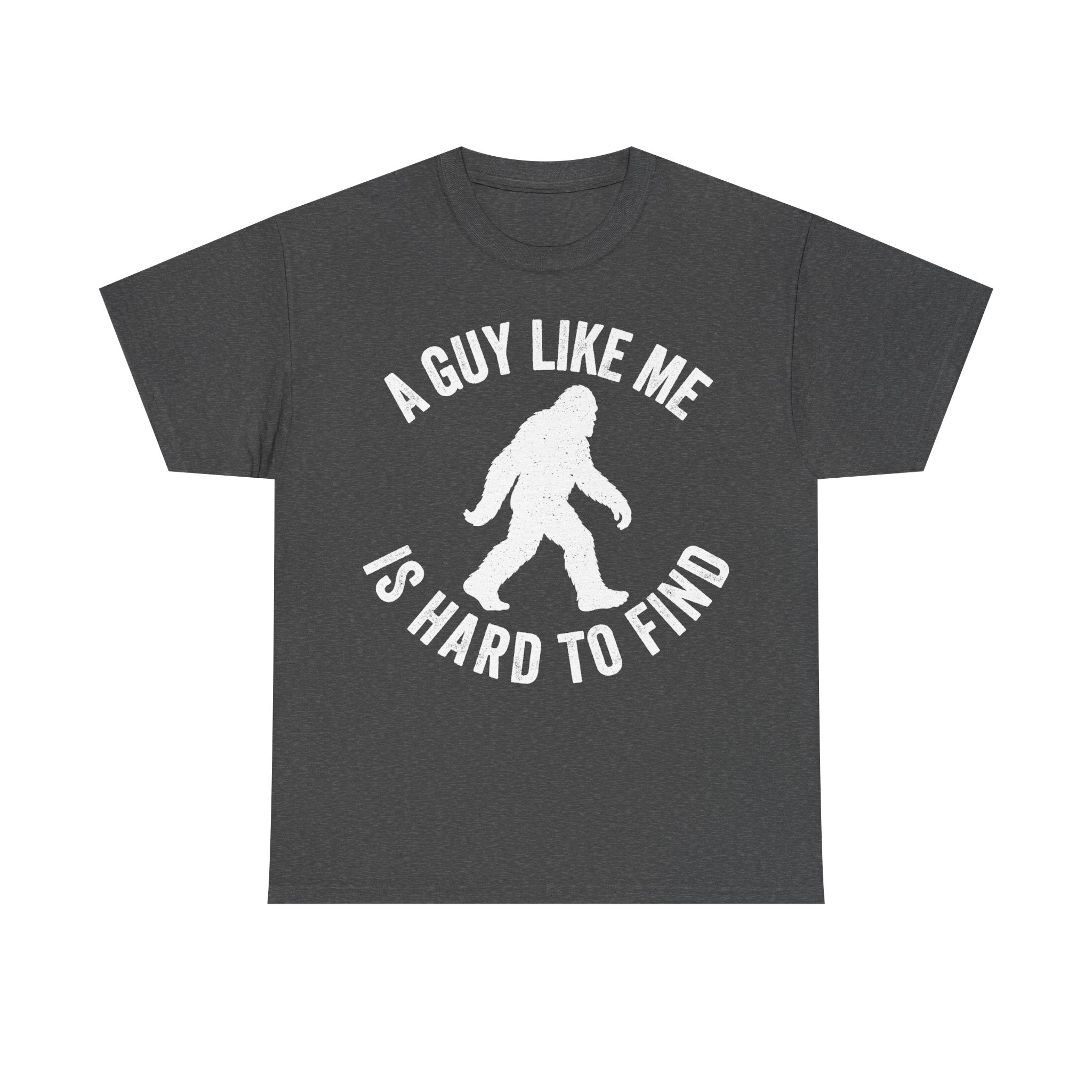 T-shirt with Bigfoot walking silhouette in white on charcoal gray, featuring A GUY LIKE ME IS HARD TO FIND.
