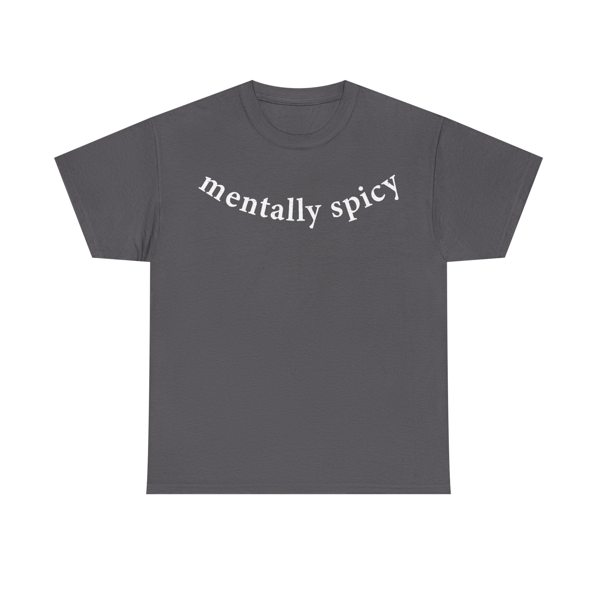 Mentally Spicy Shirt With Curved White Text On Black Tee For Mental Health Humor