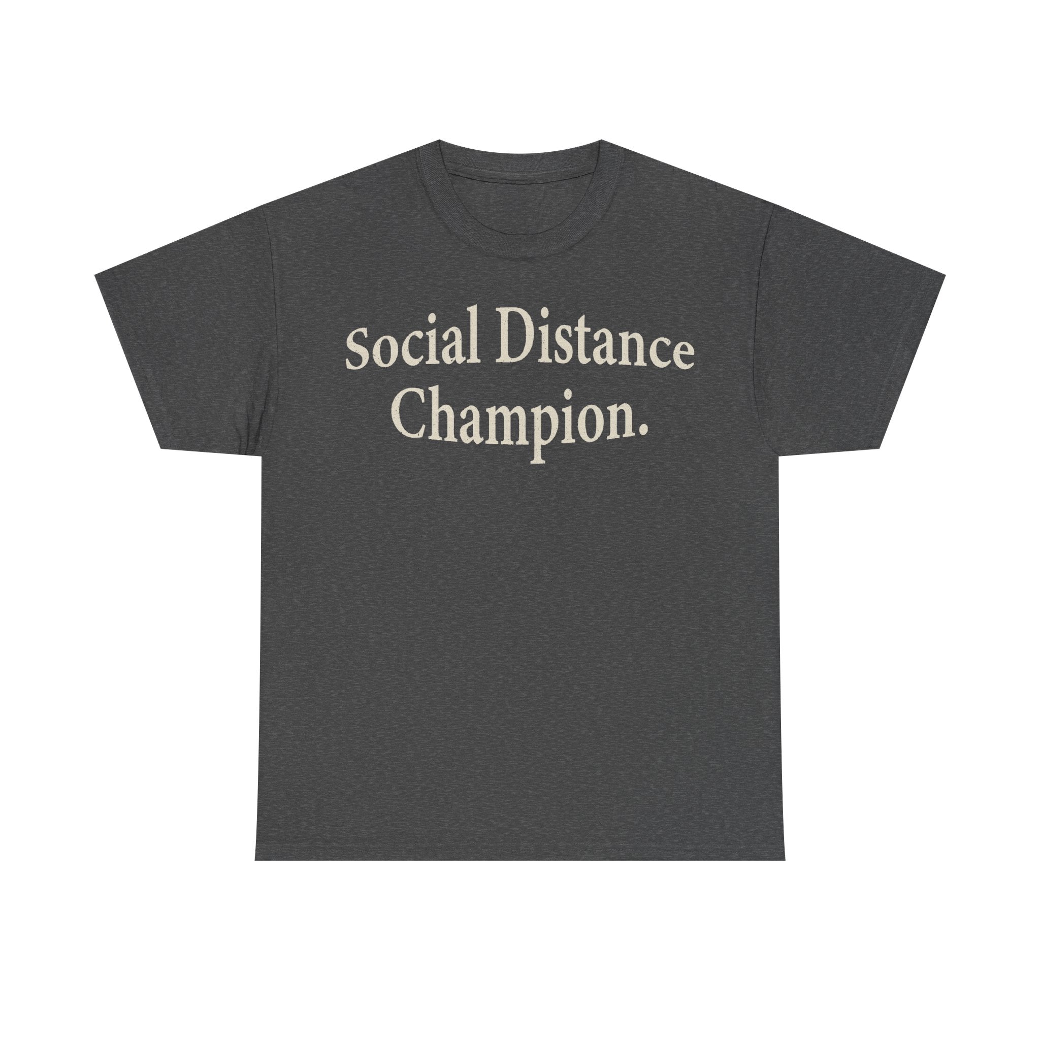 Black T-shirt with cream Social Distance Champion slogan across chest.