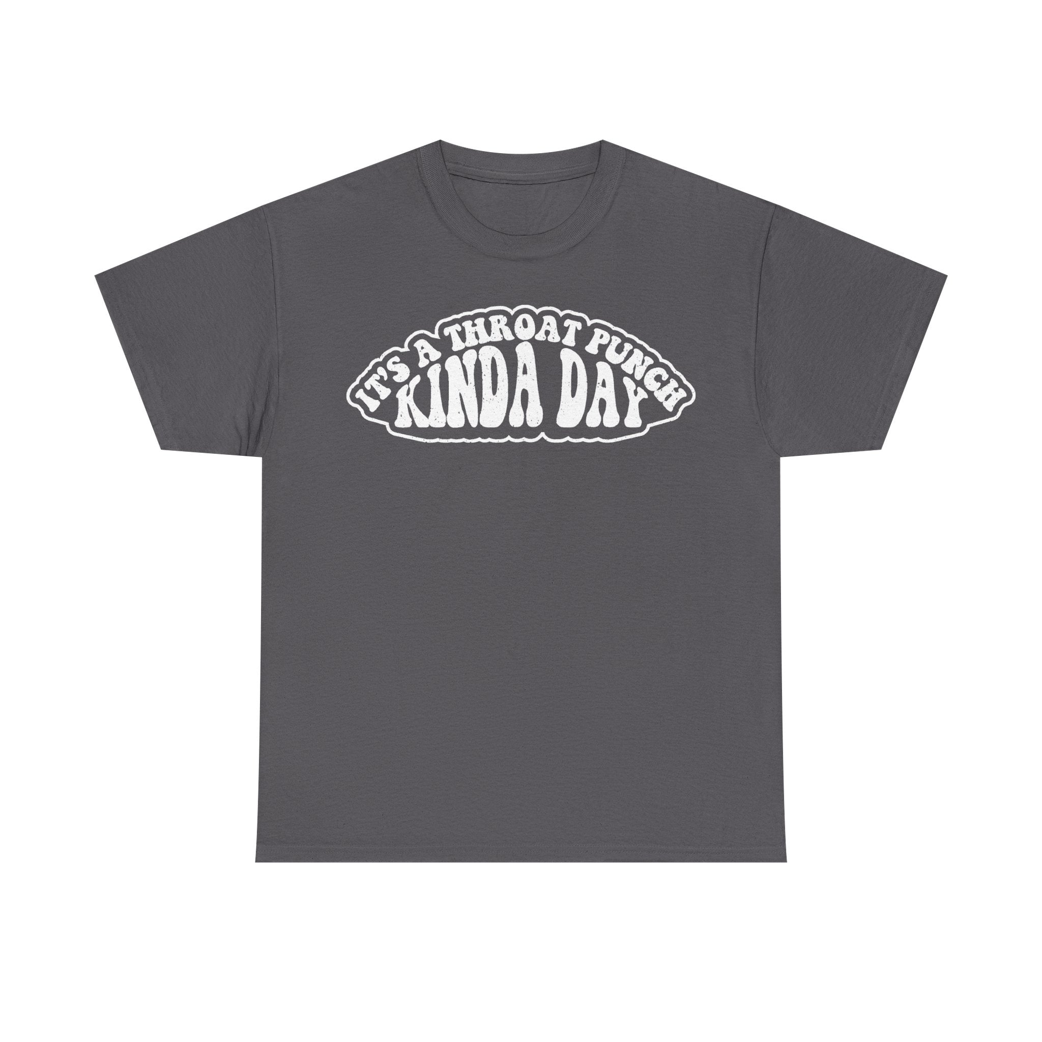 T-shirt with white circular typography in retro style reading It's a throat punch kinda day on charcoal gray.