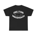 The Fish Whisperer T‑Shirt — Funny Fishing Tee for Anglers