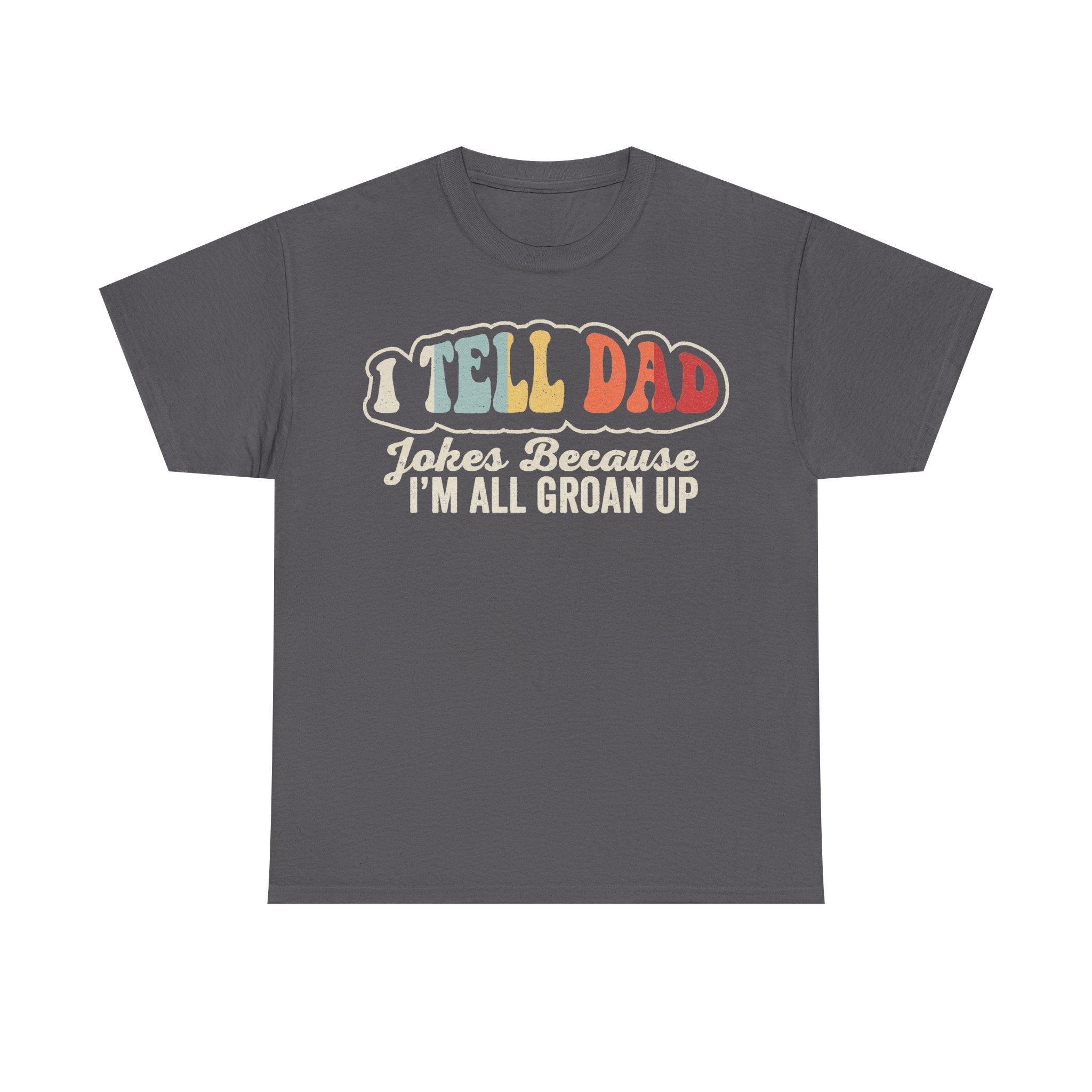 Vintage Rainbow I Tell Dad Jokes Because I'm All Grown Up Unisex Cotton Tee For Adults