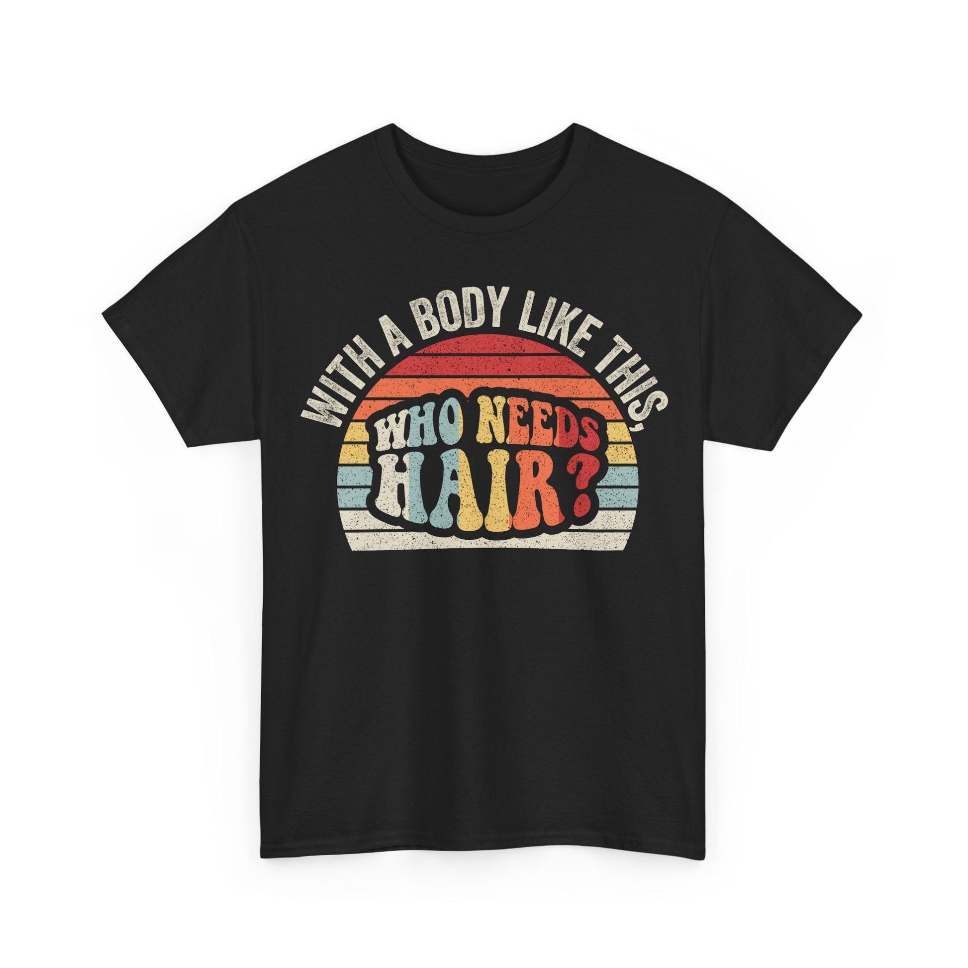 Graphic tee with retro rainbow and humorous "With a body like this, who needs hair?" text in warm sunset tones