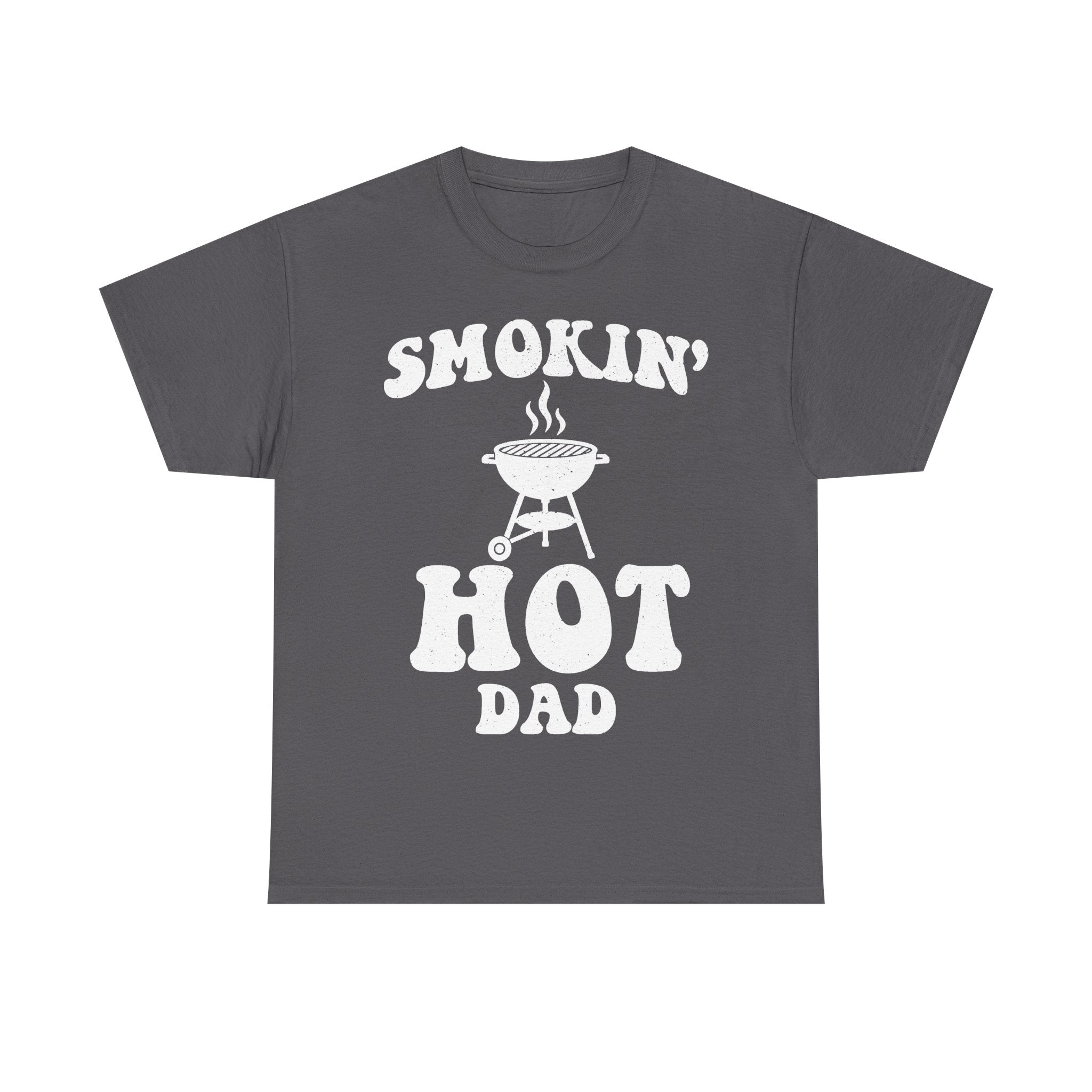 Smokin' Hot Dad BBQ Grill Tee For Men Funny Grilling Humor On Black Shirt Outdoor Barbecue Style
