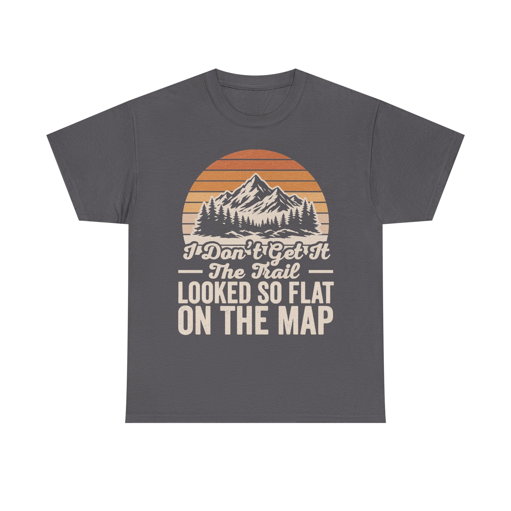 I Don't Get It The Trail Looked So Flat On The Map Vintage Mountain Sunset Hiking T Shirt