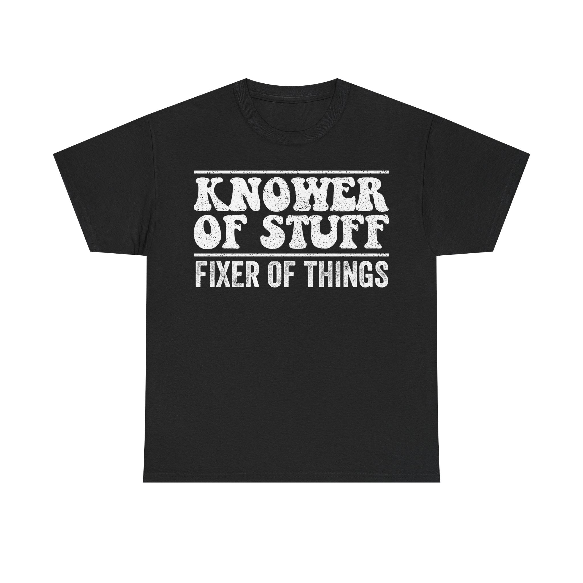 Knower of Stuff Fixer of Things T-Shirt — Funny Handyman/DIY Tee