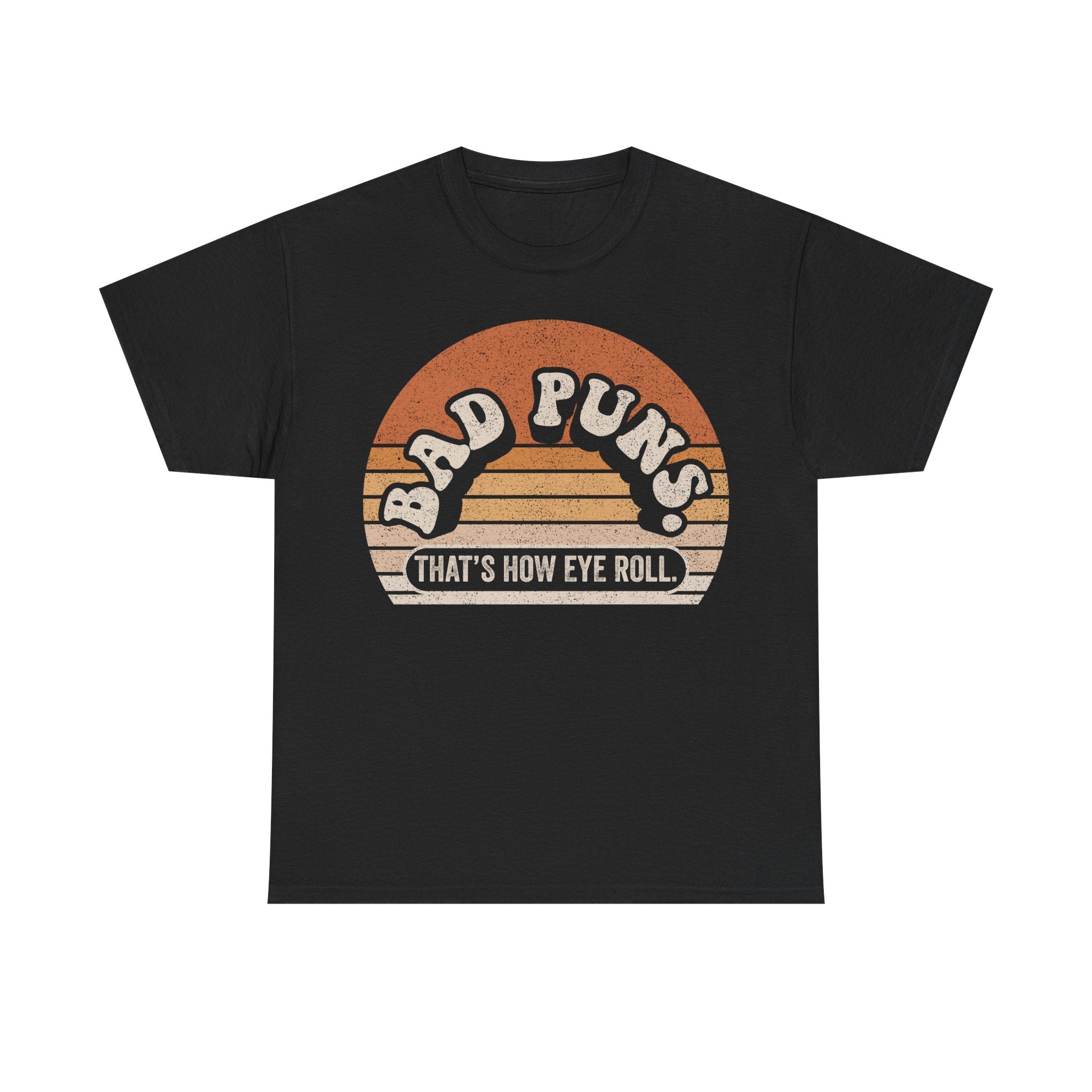 Bad Puns T-Shirt — "Bad Puns That's How Eye Roll" Retro Graphic Tee