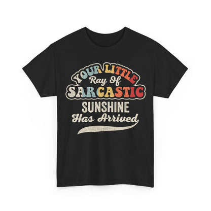 Sarcastic Sunshine T‑Shirt – “Your Little Ray of Sarcastic Sunshine Has Arrived” Retro Graphic Tee