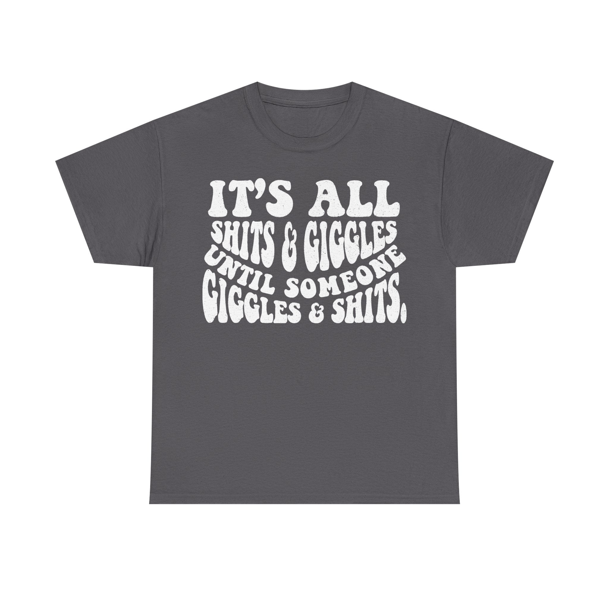 It's All Shits And Giggles Humor Shirt With Bold Distressed Lettering For Adults