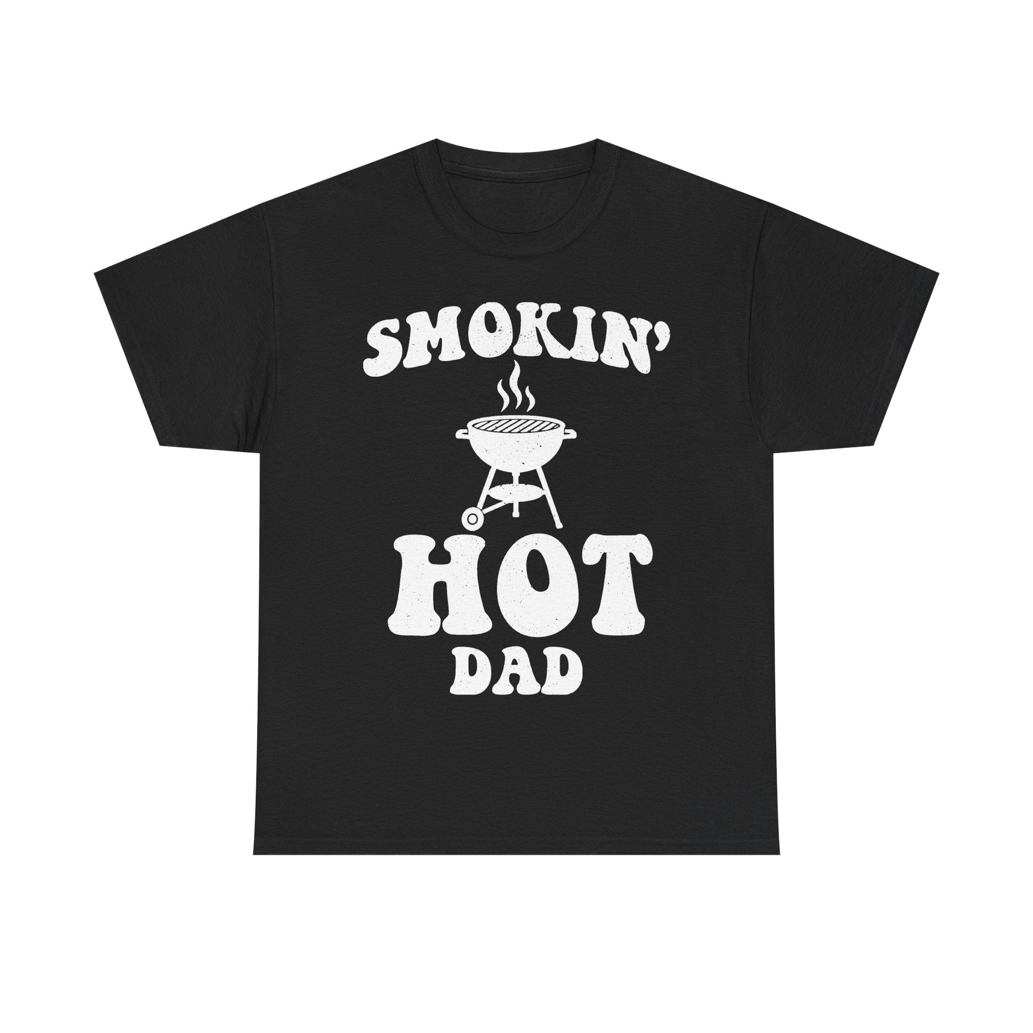 Smokin' Hot Dad BBQ Grill Tee For Men Funny Grilling Humor On Black Shirt Outdoor Barbecue Style
