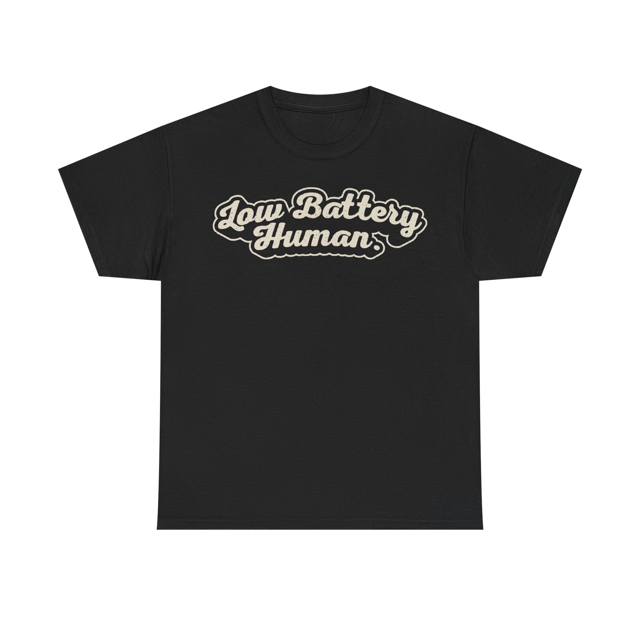 Black T-shirt with bold retro cream script reading Low Battery Human across the chest.