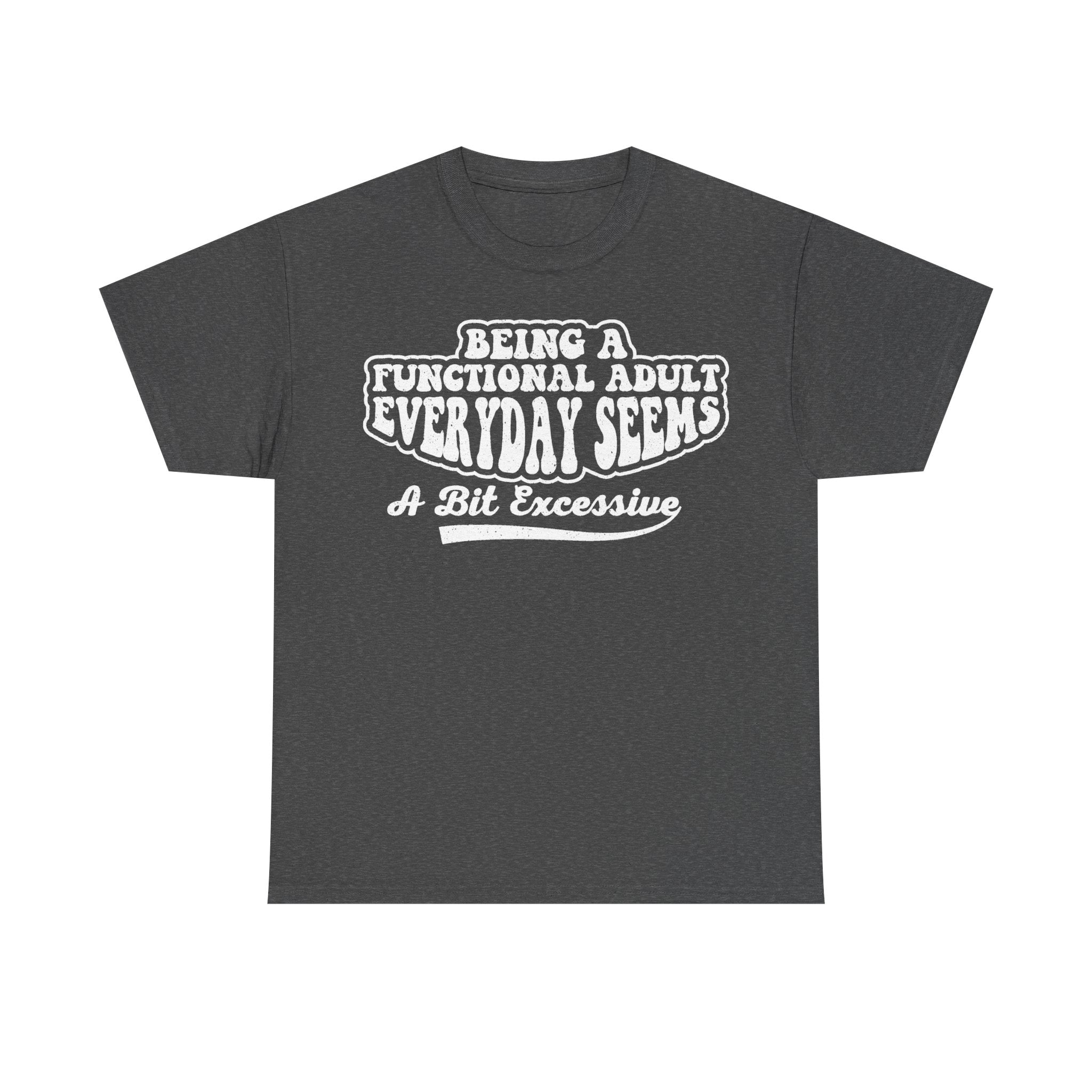 Functional Adult Humor Shirt For Adults Funny Quote