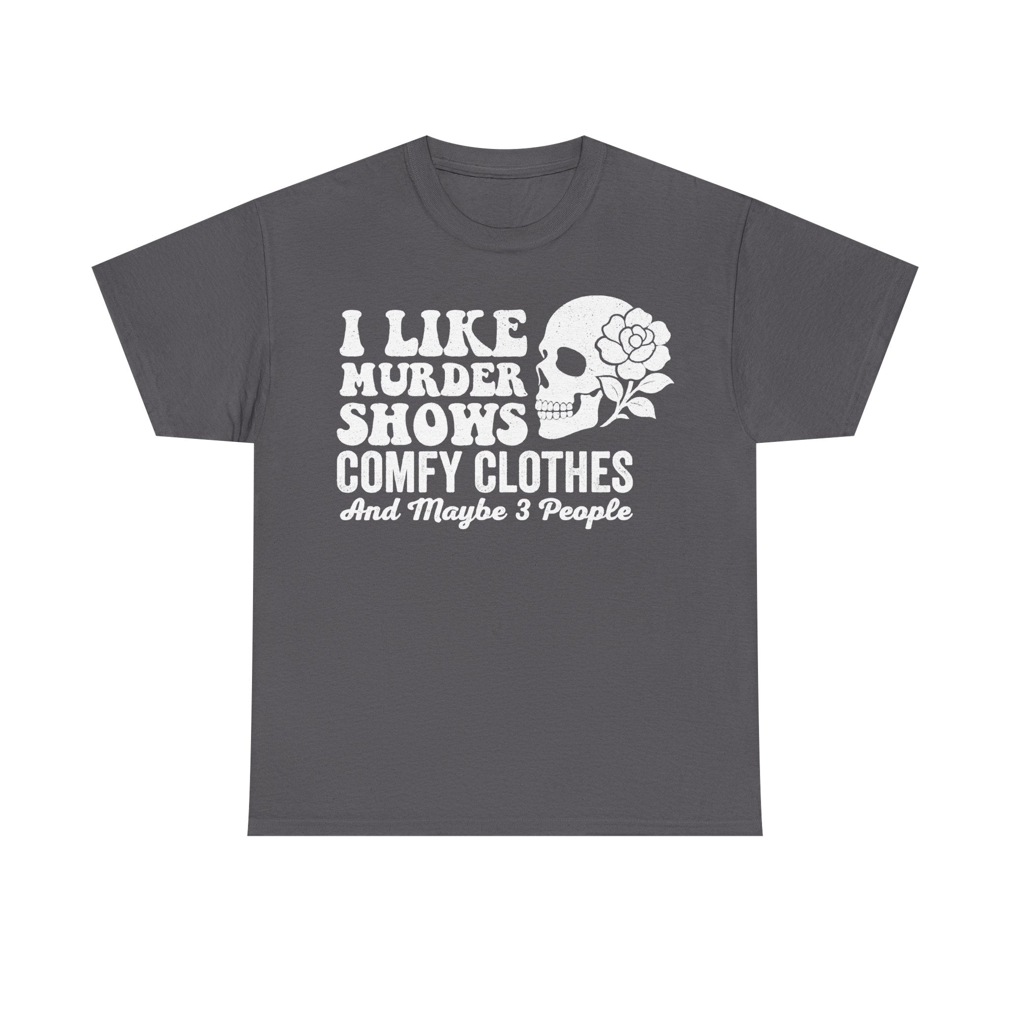 T-shirt in dark gray featuring a white distressed skull with a rose and the text I Like Murder Shows.