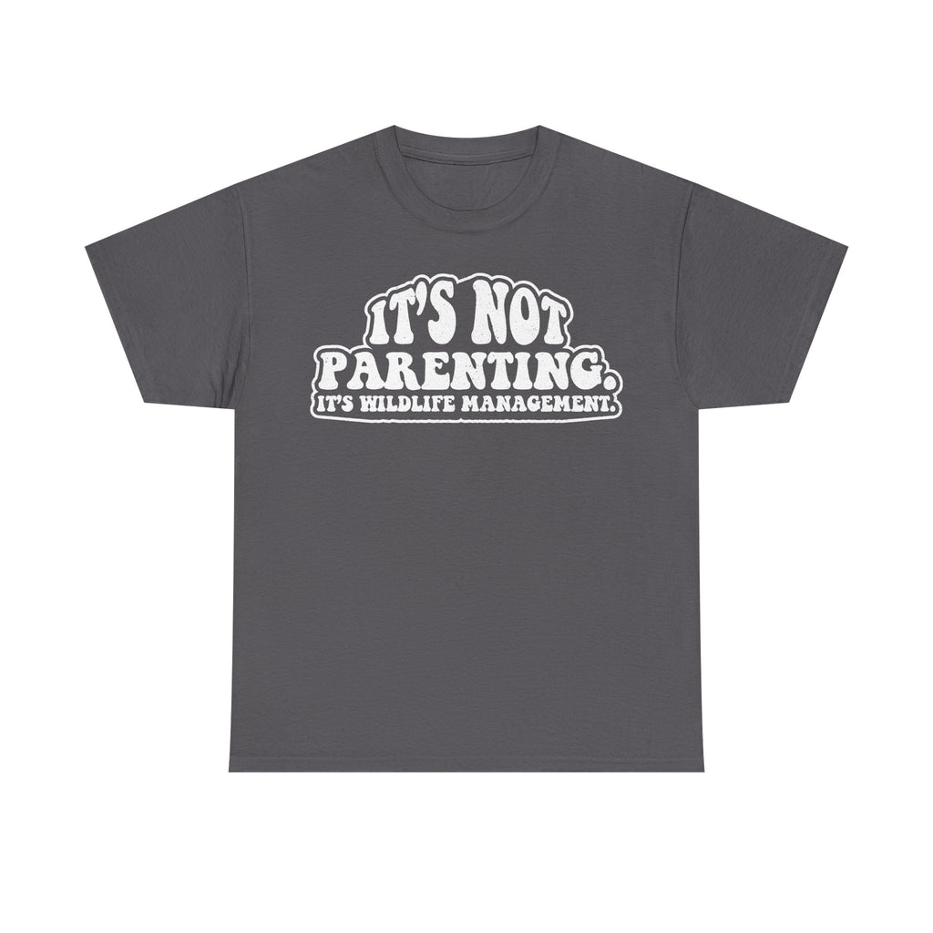 It's Not Parenting It's Wildlife Management Funny Parenting Humor Shirt For Parents And Busy Moms Dads