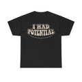 I Had Potential Tee — Retro Graphic Cotton T‑Shirt