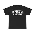 Expensive & Difficult Graphic Tee — Funny Statement Black T-Shirt