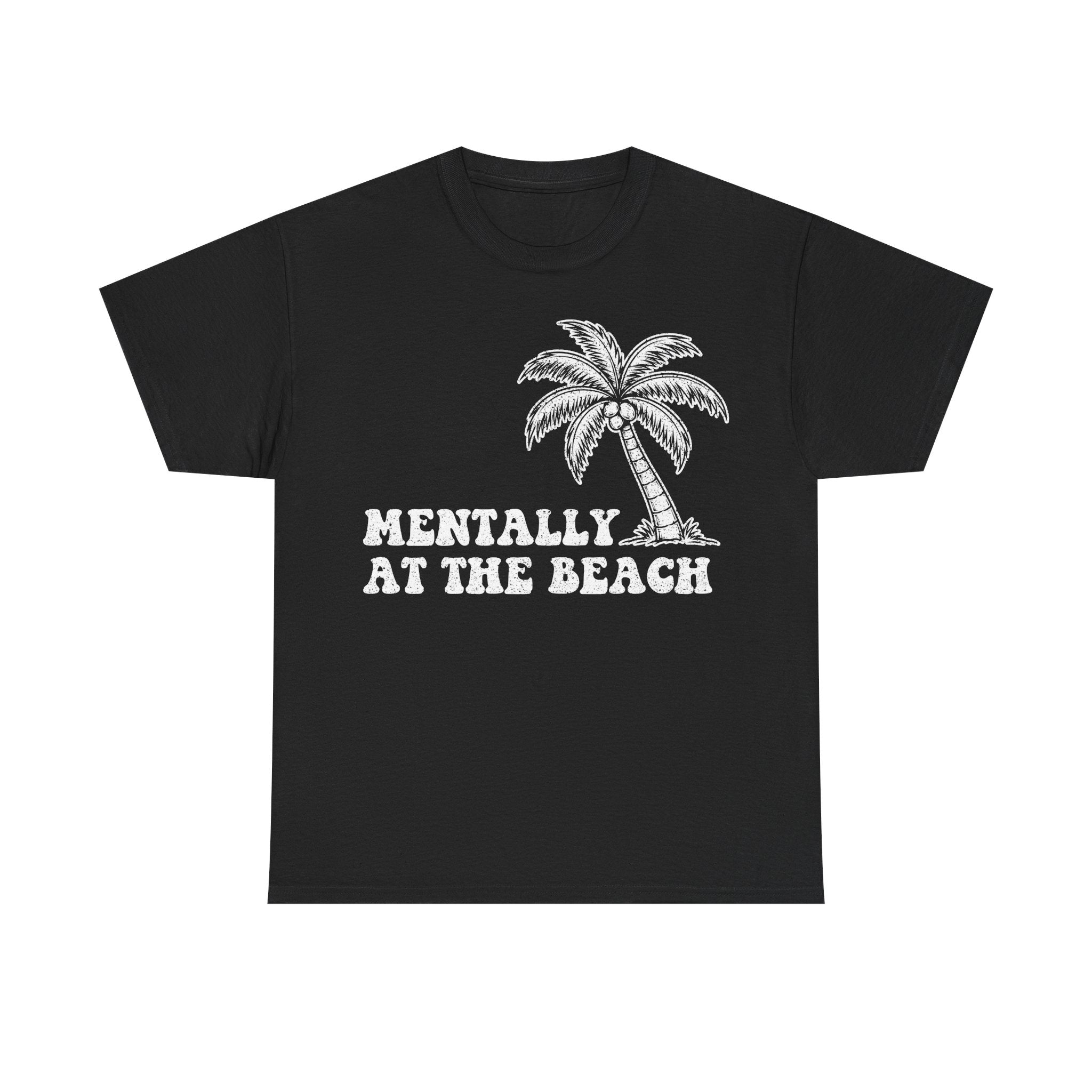 Mentally at the Beach T-Shirt — Palm Tree Vacation Vibe Tee