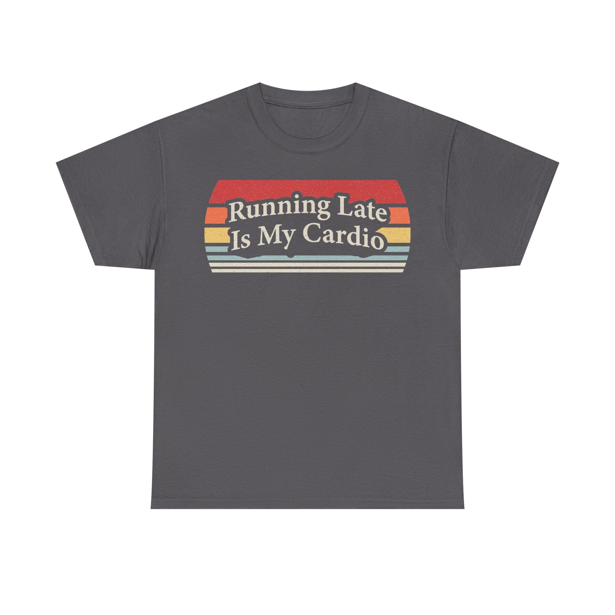 Gray vintage-style T-shirt with a retro rainbow banner and Running Late Is My Cardio text.