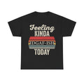 Feeling Kinda IDGAF-ish Today T-Shirt