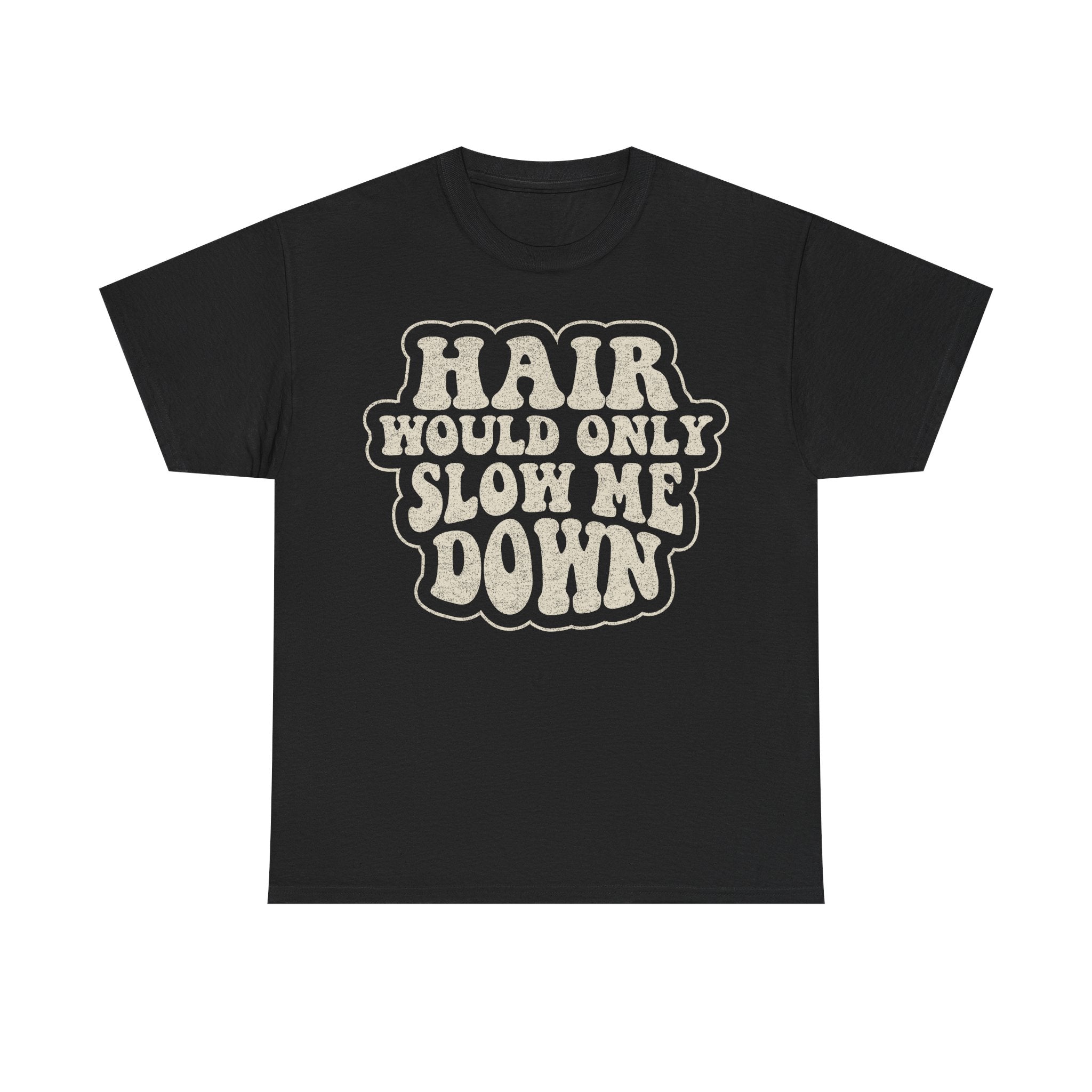 T-Shirt — "Hair Should Only Slow Me Down" Retro Graphic Tee