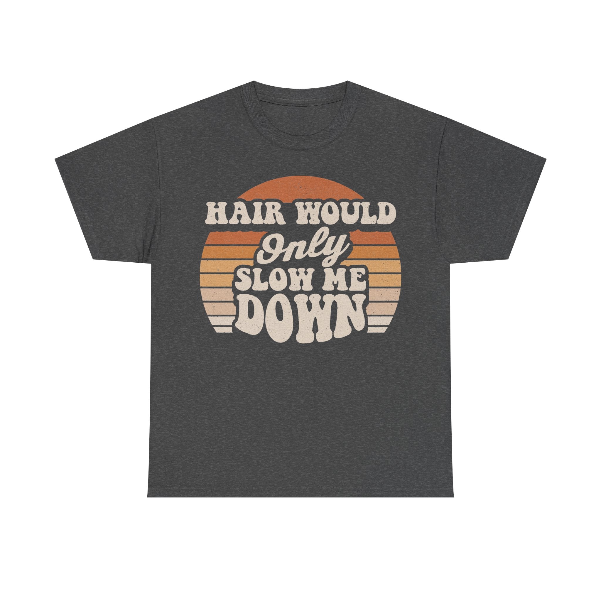 Hair Would Only Slow Me Down Retro Sunset Vintage Style Tee For Everyday Casual Wear Collection