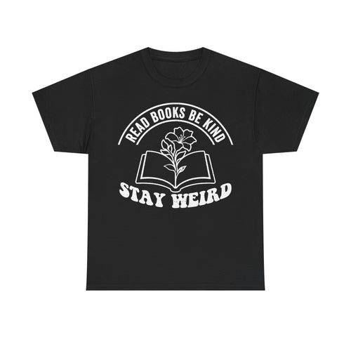 Black T-shirt featuring white circular design with open book and plant; reads READ BOOKS BE KIND and STAY WEIRD.