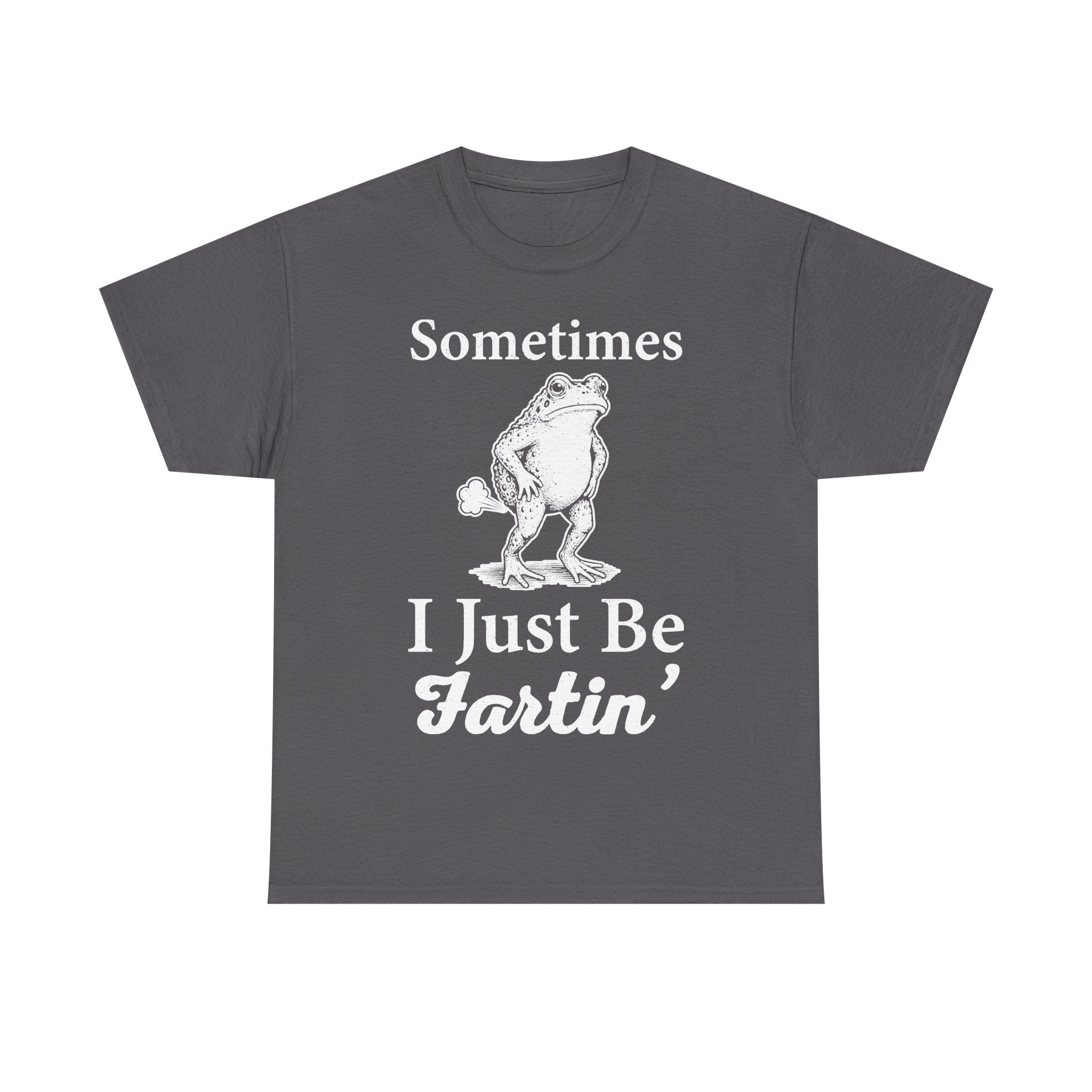 Sometimes I Just Be Fartin Frog Quote Unisex Frog Illustration Funny Shirt For Laughs And Fun