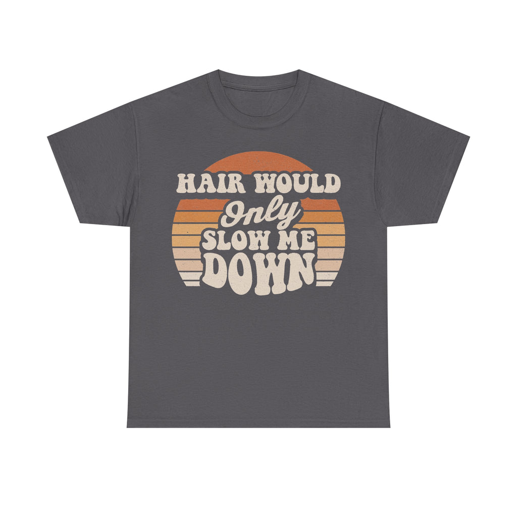 Hair Would Only Slow Me Down Retro Sunset Vintage Style Tee For Everyday Casual Wear Collection