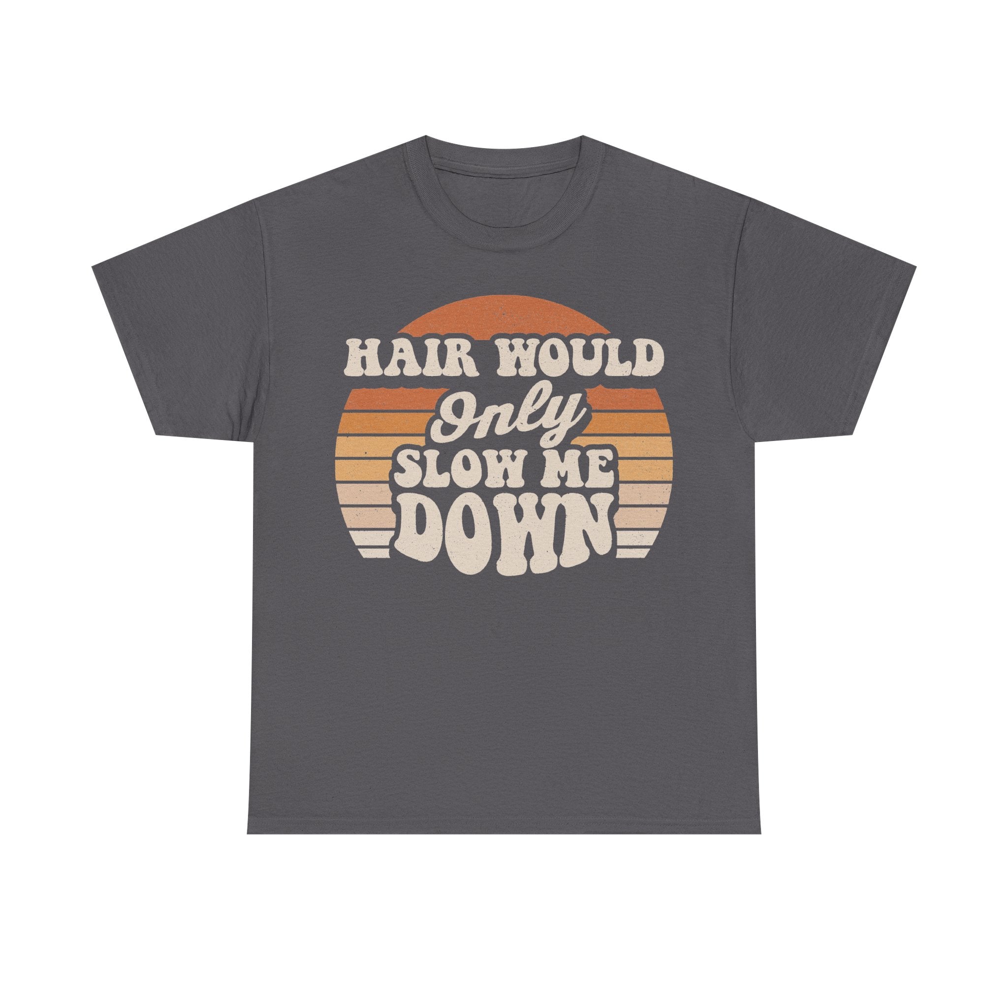 Hair Would Only Slow Me Down Retro Sunset Vintage Style Tee For Everyday Casual Wear Collection