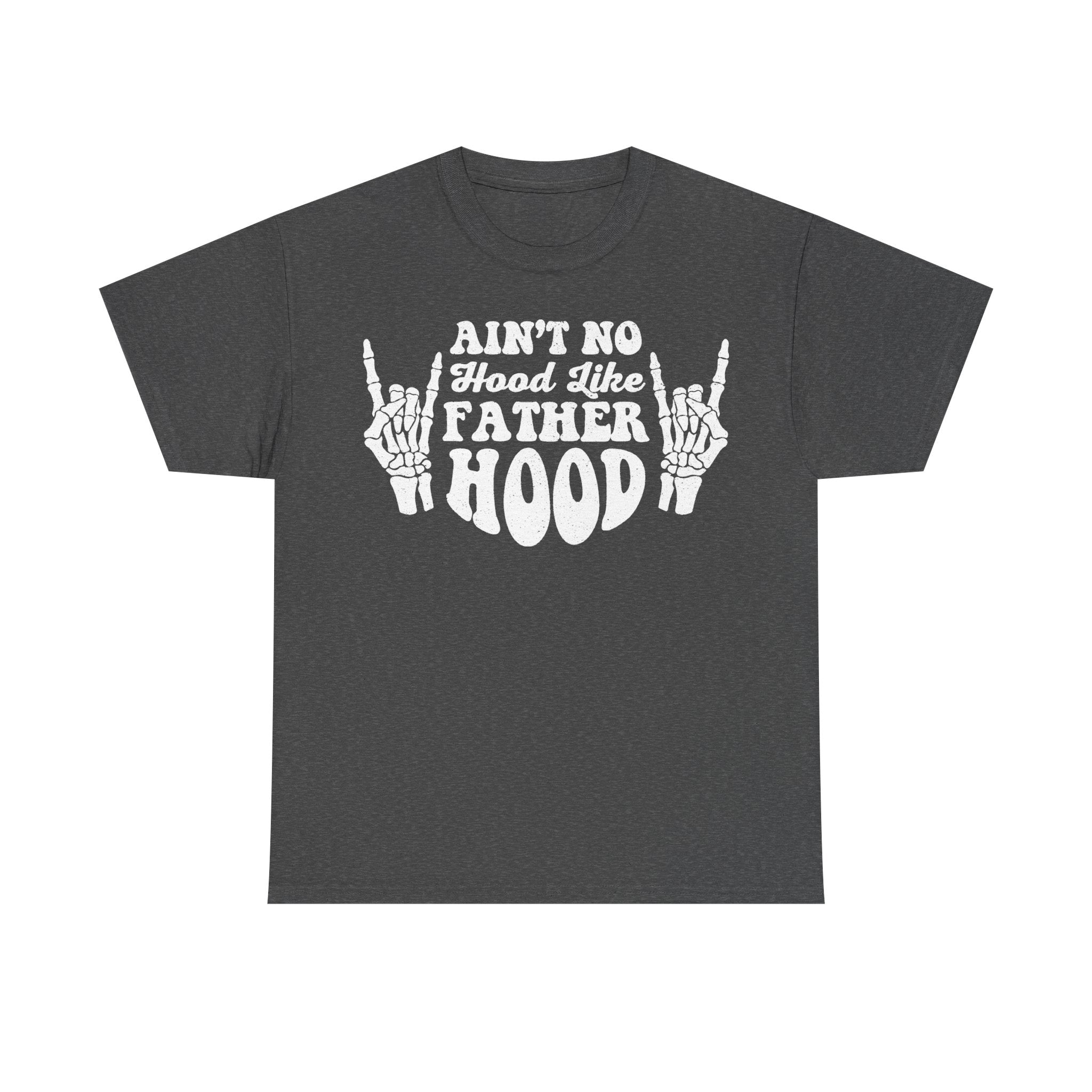 T-shirt: dark gray with white skeleton hands rock-sign graphic and the quote Ain't No Hood Like Father Hood
