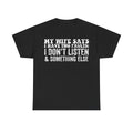 My Wife Says I Have Two Faults Funny Tee – I Don't Listen & Something Else Shirt