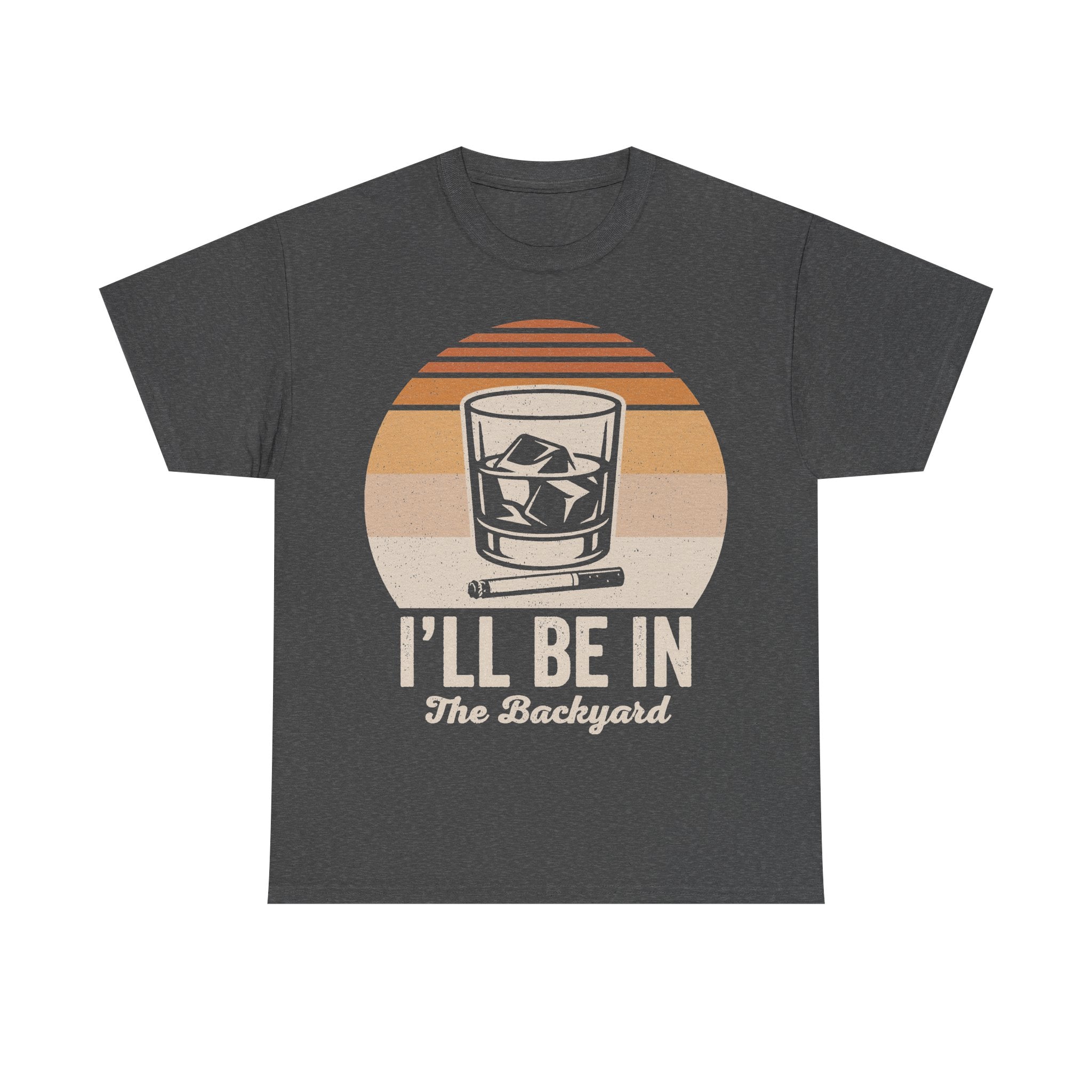 I'll Be In The Backyard Whiskey Sunset T Shirt With Retro Glass Illustration For Outdoor BBQ And Patio Nights