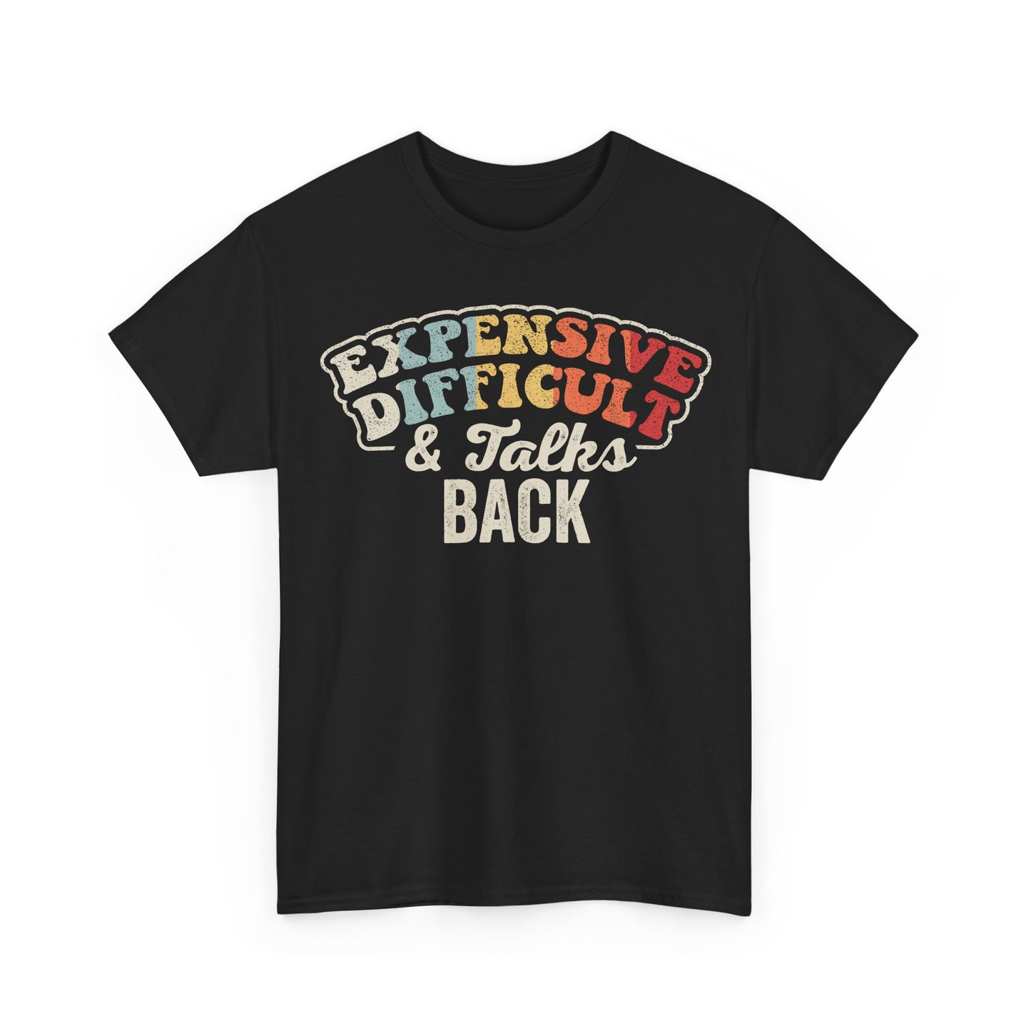 Graphic Tee — “Expensive, Difficult & Talks Back” Retro Statement T‑Shirt