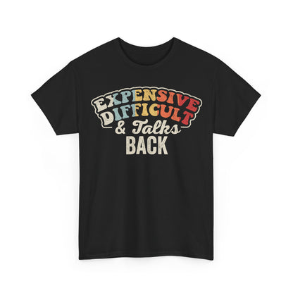 Graphic Tee — “Expensive, Difficult & Talks Back” Retro Statement T‑Shirt
