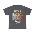 With a Body Like This Who Needs Hair Retro Humor Shirt Unisex Casual Tee Classic