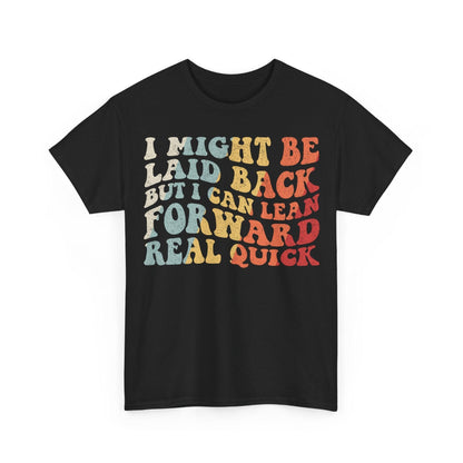 Laid Back but Can Lean Forward Tee vintage style relaxed cotton t-shirt with retro typography design