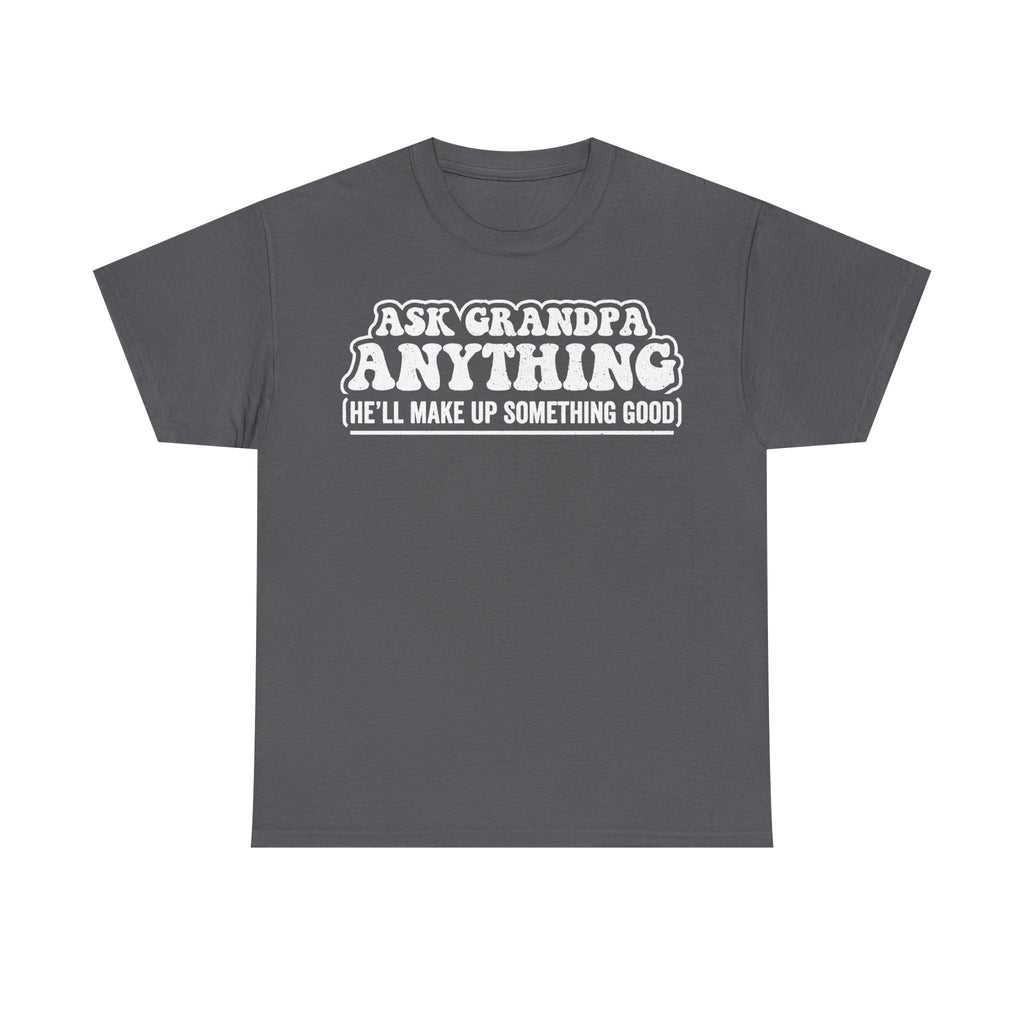 Ask Grandpa Anything Shirt With Bold Retro Lettering He'll Make Up Something Good For Family Gatherings
