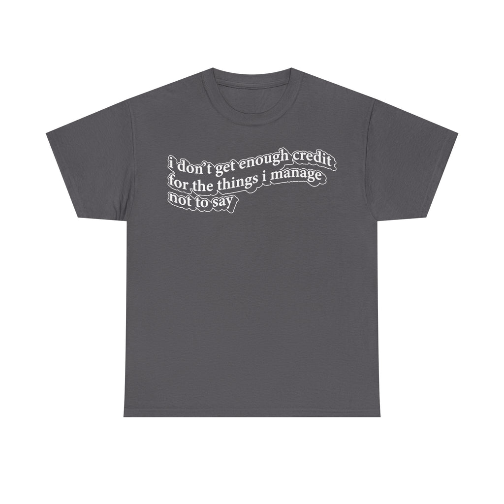 I Don’t Get Enough Credit For The Things I Manage Not To Say Sarcastic Manager Shirt Office Humor