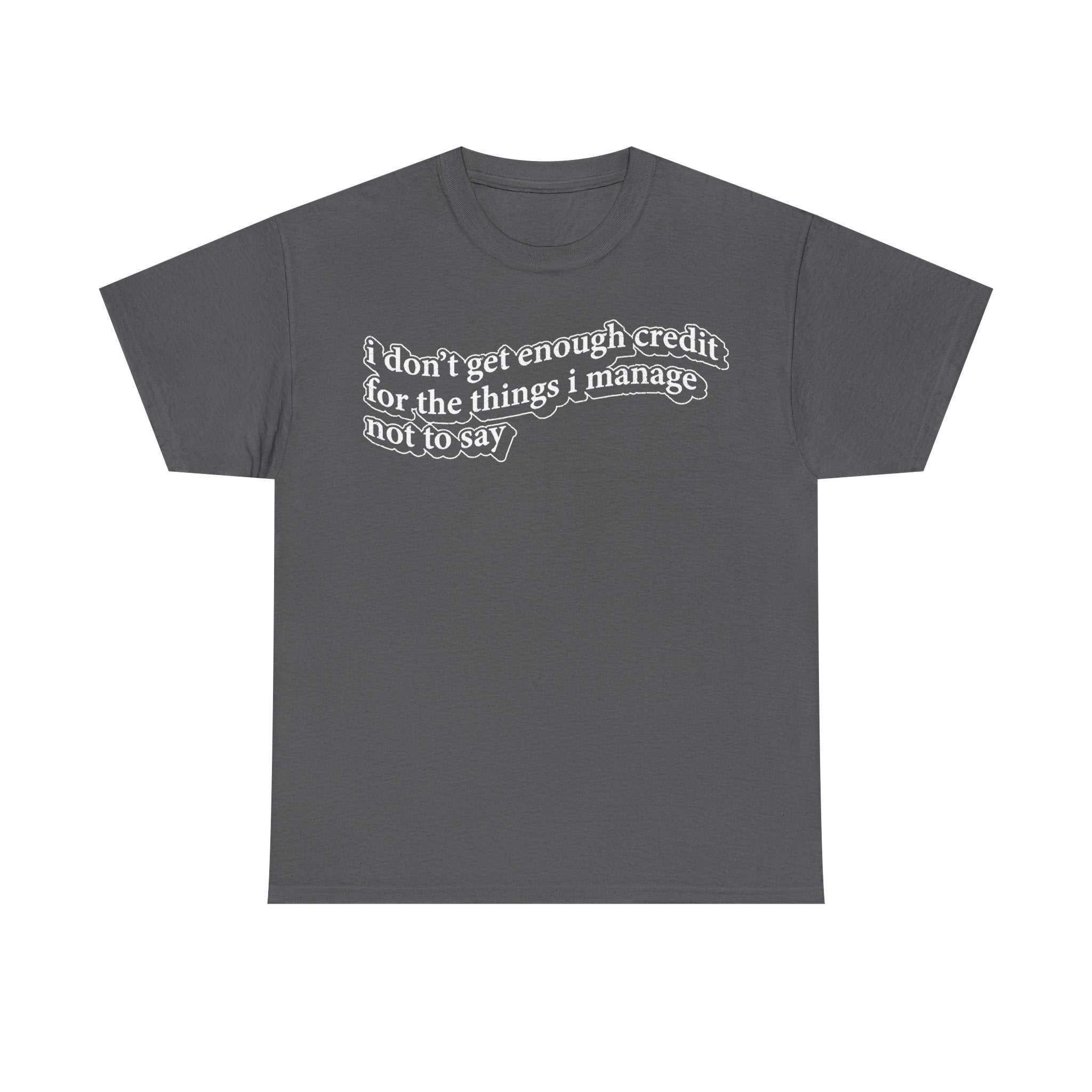 I Don’t Get Enough Credit For The Things I Manage Not To Say Sarcastic Manager Shirt Office Humor