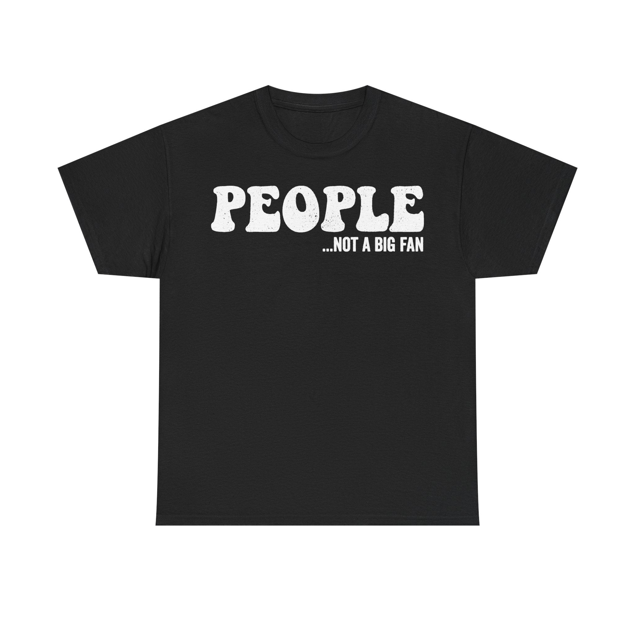 People Not A Big Fan Shirt Introvert Humor On Black Cotton Unisex Tee For Quiet Souls