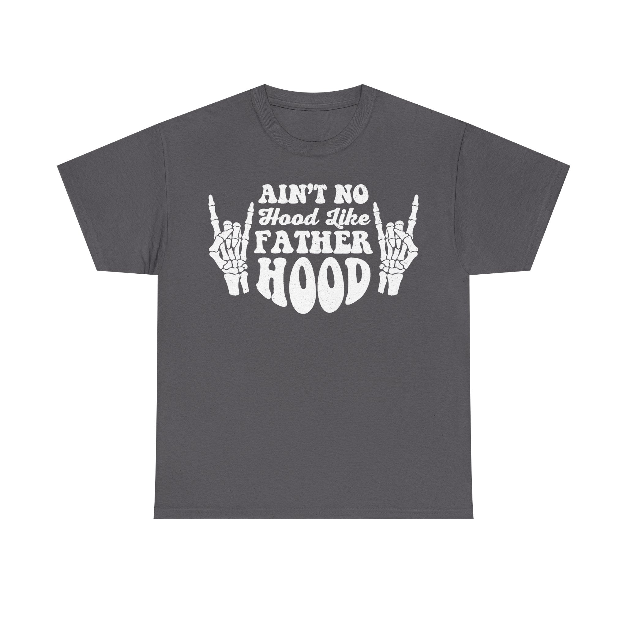 T-shirt, charcoal gray with white retro typography and skeleton hands framing the text Ain't No Hood Like Father Hood